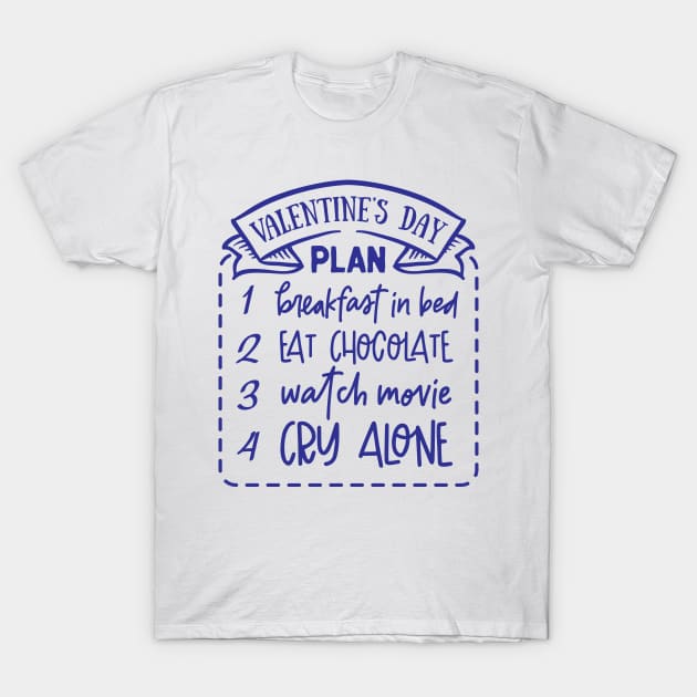 Valentines Day Plan T-Shirt by MZeeDesigns